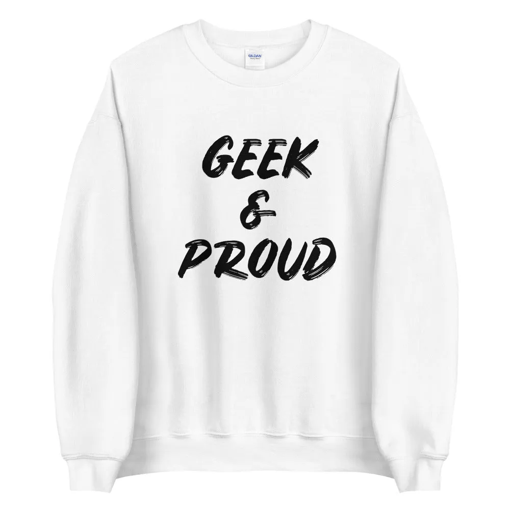 Geek & Proud Sweatshirt
