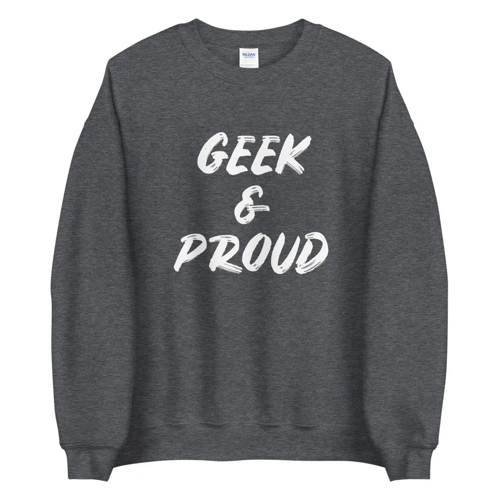 Geek & Proud Sweatshirt