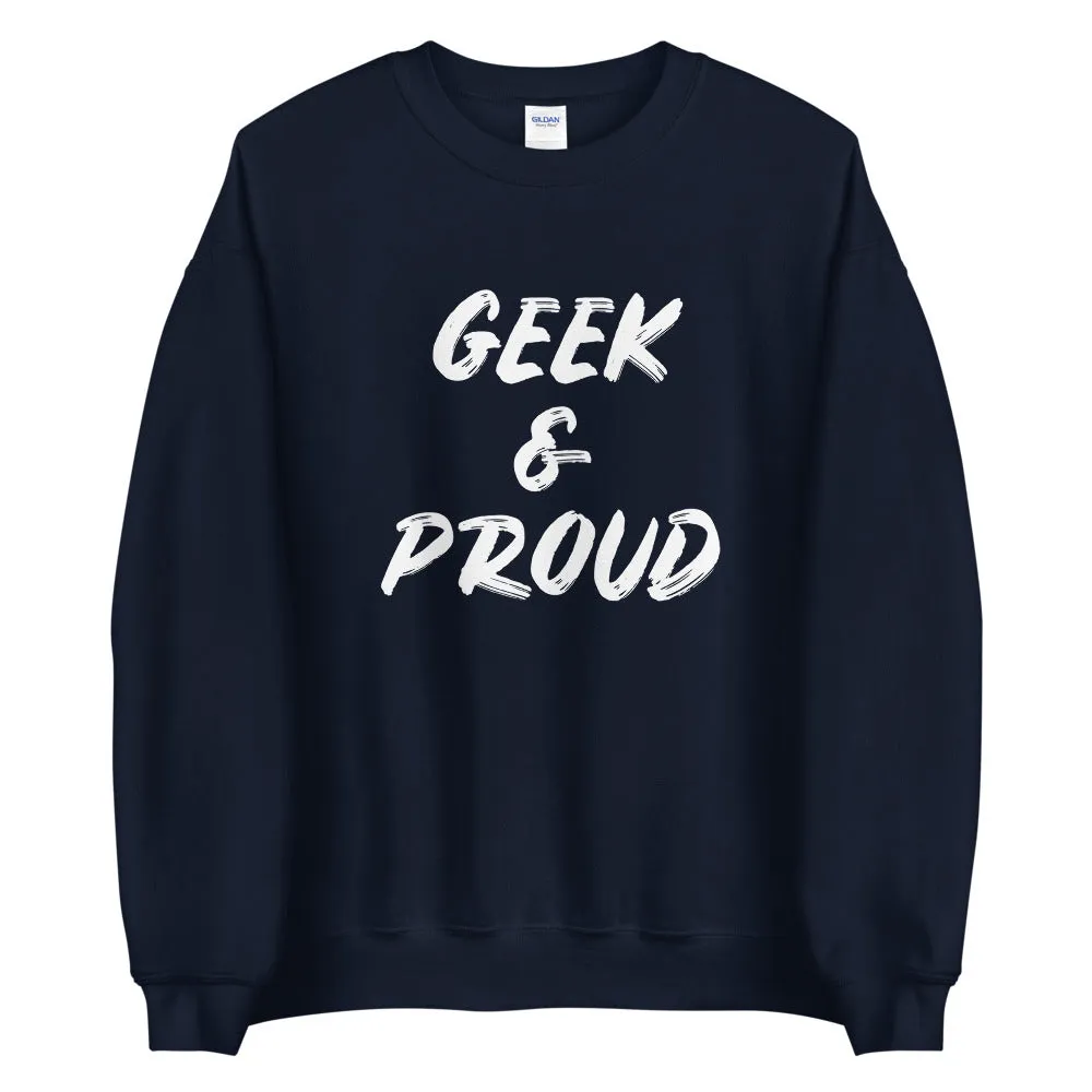Geek & Proud Sweatshirt