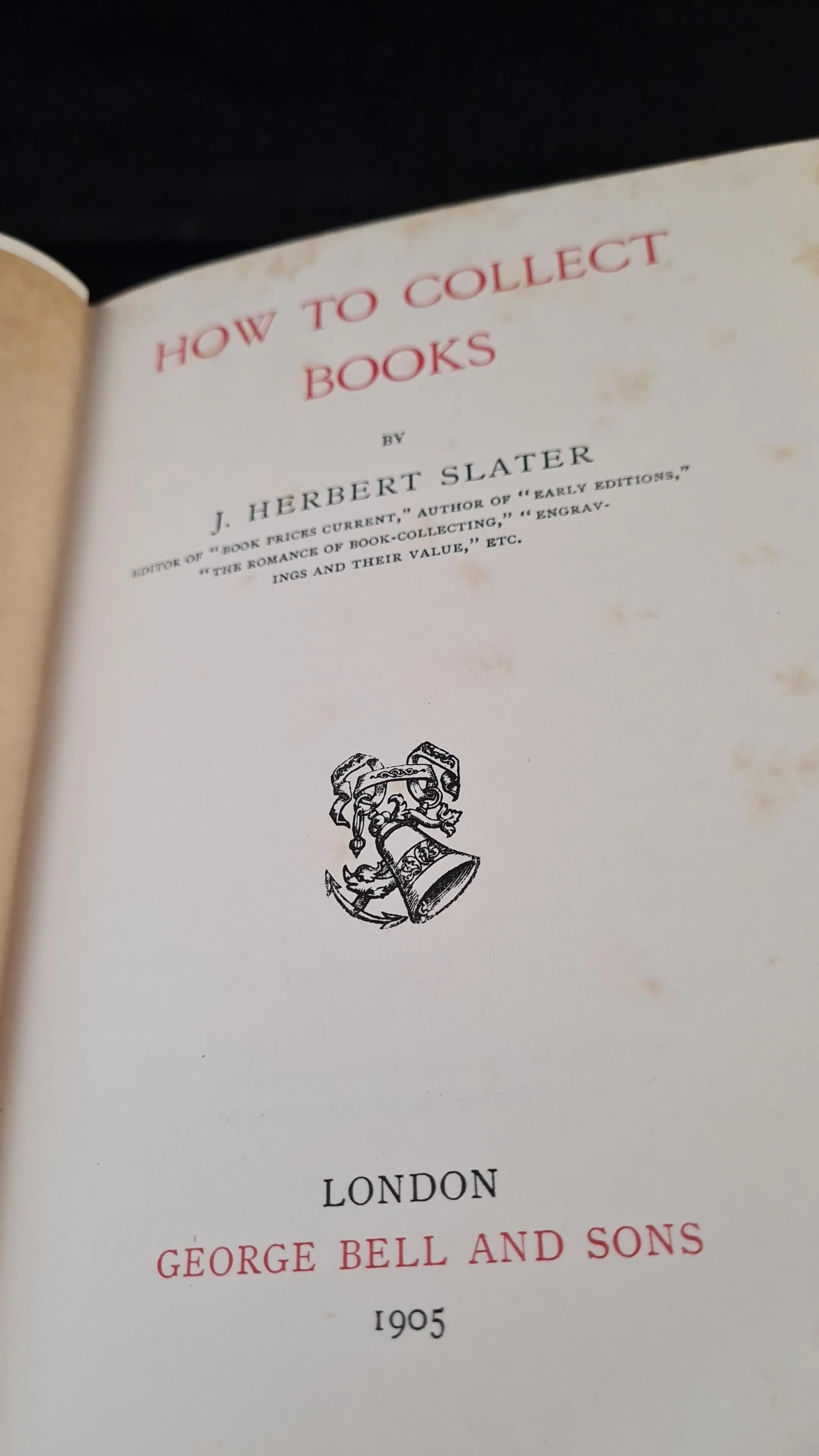 J Herbert Slater - How To Collect Books, George Bell, 1905, First Edition
