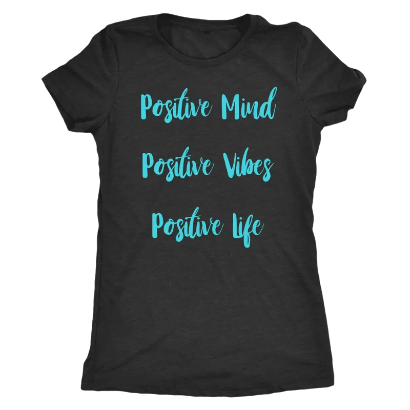 Positive Mind, Positive Vibes, Positive Life T-Shirt and Tank Top