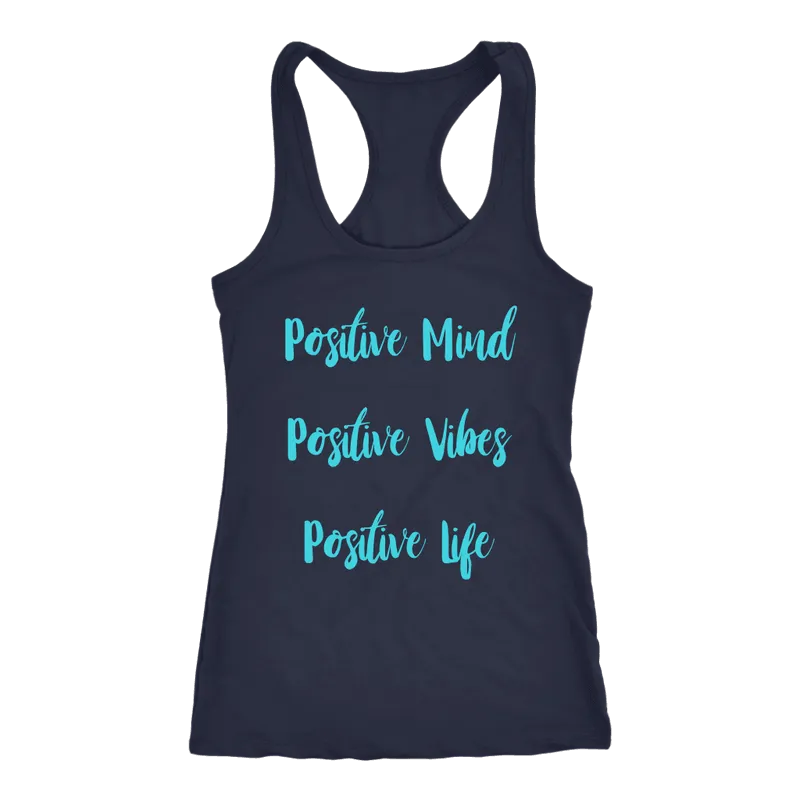 Positive Mind, Positive Vibes, Positive Life T-Shirt and Tank Top
