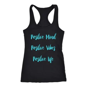 Positive Mind, Positive Vibes, Positive Life T-Shirt and Tank Top