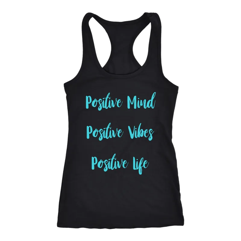 Positive Mind, Positive Vibes, Positive Life T-Shirt and Tank Top