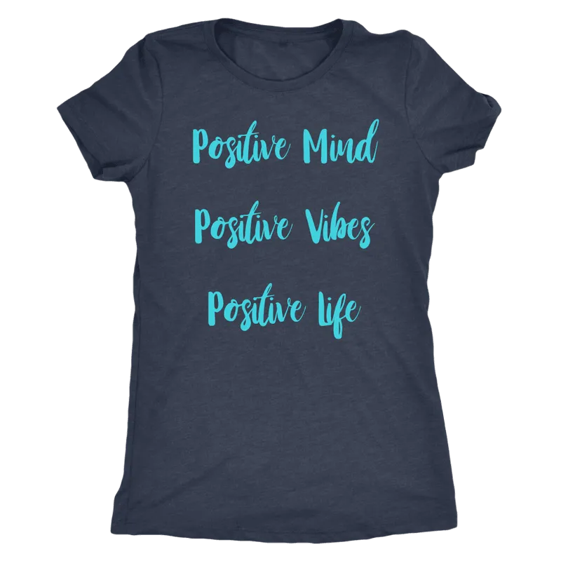 Positive Mind, Positive Vibes, Positive Life T-Shirt and Tank Top